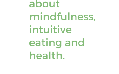 5 Truths About Mindfulness, Intuitive Eating, And Health.